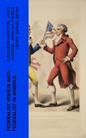 James Madison: Federalist Versus Anti-Federalist in America 