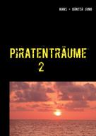 Hans - Günter Jung: Piratenträume 2 