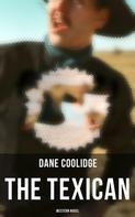Dane Coolidge: The Texican (Western Novel) 