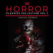 99 Classic Horror Short Stories, Vol. 1 - Works by Edgar Allan Poe, H.P. Lovecraft, Arthur Conan Doyle and many more!