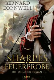 Sharpes Feuerprobe - Historischer Roman