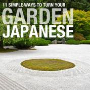11 Simple Ways To Turn your Garden Japanese - Tips To Create Your Very Own Calm Stress Free & Relaxing Dream Japanese Style Garden