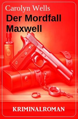 Der Mordfall Maxwell: Kriminalroman