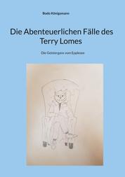Die Abenteuerlichen Fälle des Terry Lomes - Die Geistergans vom Epplesee