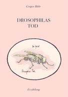 Gregor Bähr: Drosophilas Tod 