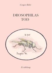 Drosophilas Tod - Eine skurrile Erzählung mit wissenschaftlichem Hintergrund