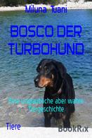 Miluna Tuani: Bosco, der Turbohund 