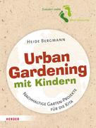 Heide Bergmann: Urban Gardening mit Kindern 