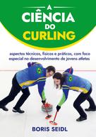 Boris Seidl: A Ciência do Curling 