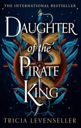 Daughter of the Pirate King - addictive fantasy romance on the high seas from bestselling author and TikTok sensation Tricia Levenseller