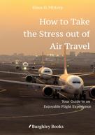 Klaus D. Mittorp: How to Take the Stress out of Air Travel 