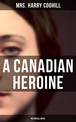 A Canadian Heroine (Historical Novel)