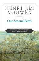 Henri J. M. Nouwen: Our Second Birth 
