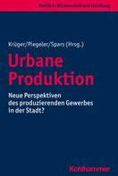 Thomas Krüger: Urbane Produktion 