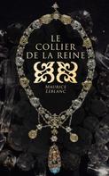 Maurice Leblanc: Le collier de la reine et autres aventures d'Arsène Lupin 