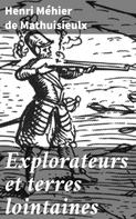 Henri Méhier de Mathuisieulx: Explorateurs et terres lointaines 