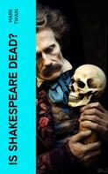 Mark Twain: Is Shakespeare Dead? 