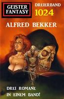 Alfred Bekker: Geister Fantasy Dreierband 1024 