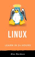 Alex Nordeen: Linux: Learn in 24 Hours 