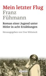 Mein letzter Flug - Roman einer Jugend unter Hitler in acht Erzählungen.