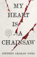 Stephen Graham Jones: My Heart is a Chainsaw 