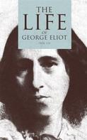 George Eliot: The Life of George Eliot (Vol. 1-3) 