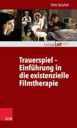Trauerspiel – Einführung in die existenzielle Filmtherapie