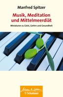 Manfred Spitzer: Musik, Meditation und Mittelmeerdiät (Wissen & Leben) 