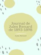 Jules Renard: Journal de Jules Renard de 1893-1898 