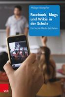 Philippe Wampfler: Facebook, Blogs und Wikis in der Schule 