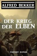 Alfred Bekker: Der Krieg der Elben 