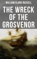 William Clark Russell: The Wreck of the Grosvenor 