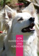Ruth Senff: Von Hundeschnauzen und Hundeseelen 