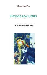 Beyond any Limits - On the Way on the Hippie-Trail