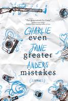 Charlie Jane Anders: Even Greater Mistakes 
