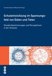 Schulentwicklung im Spannungsfeld von Daten und Taten (E-Book) - Standortbestimmungen und Perspektiven in der Schweiz