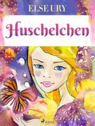 Else Ury: Huschelchen 