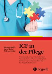 ICF in der Pflege - Praxishandbuch zur Internationalen Klassifikation der Funktionsfähigkeit, Behinderung und Gesundheit für Pflegefachpersonen (ICF)