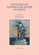 Christoph Pfister: Historische Denkmäler in der Schweiz 