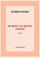 Karin Hann: Murphy ne meurt jamais 