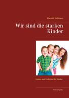 Klaus W. Hoffmann: Wir sind die starken Kinder 