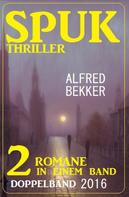 Alfred Bekker: Spuk Thriller Doppelband 2016 