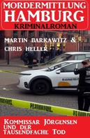 Martin Barkawitz: Kommissar Jörgensen und der tausendfache Tod: Mordermittlung Hamburg Kriminalroman 
