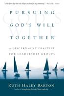 Ruth Haley Barton: Pursuing God's Will Together 