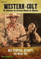 WESTERN-COLT, Band 54: DES TEUFELS DEPUTY - Die Abenteuer der härtesten Männer des Westens!