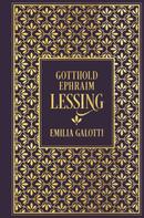 Gotthold Ephraim Lessing: Emilia Galotti: Ein Trauerspiel in fünf Aufzügen 