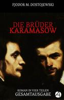 Fjodor Dostojewski: Die Brüder Karamasow. Gesamtausgabe 