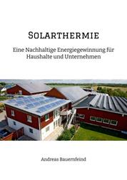 Solarthermie - Eine nachhaltige Energiegewinnung für Haushalte und Unternehmen