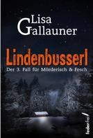 Lisa Gallauner: Lindenbusserl: Österreich Krimi ★★★★★