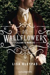 Die Wallflowers - Lillian & Marcus - Roman. - Die unwiderstehliche Romance-Reihe für alle Bridgerton Fans.